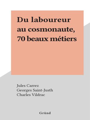 cover image of Du laboureur au cosmonaute, 70 beaux métiers